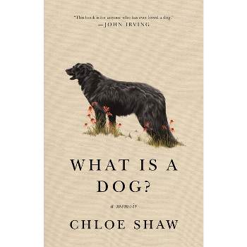 What Is a Dog? - by  Chloe Shaw (Paperback)