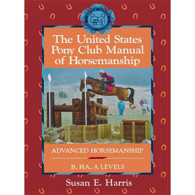 The United States Pony Club Manual of Horsemanship - by  Susan E Harris (Hardcover)