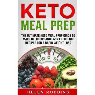 Keto Meal Prep - (Ketogenic Diet) by  Helen Robbins (Paperback)