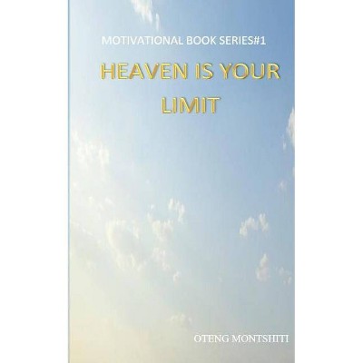 Heaven is your limit - by  Oteng Montshiti (Paperback)