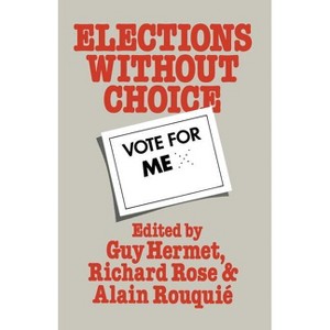 Elections Without Choice - by  G Hermet (Paperback) - 1 of 1