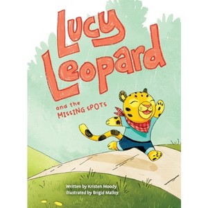 Lucy Leopard and the Missing Spots - by  Kristen Moody (Hardcover) - 1 of 1