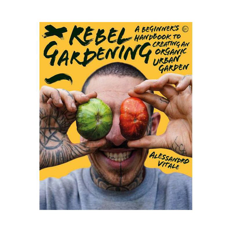Rebel Gardening - by  Alessandro Vitale (Hardcover), 1 of 2