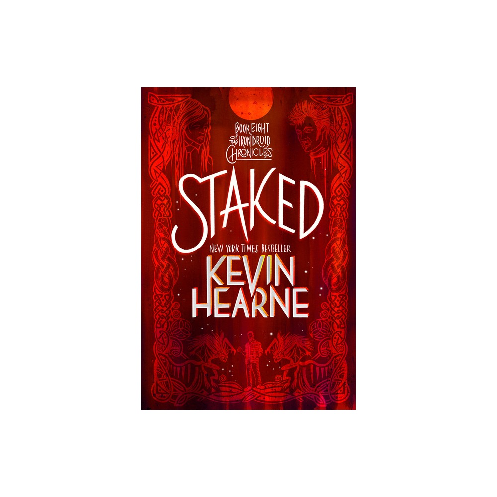 Staked - (Iron Druid Chronicles) by Kevin Hearne (Paperback)