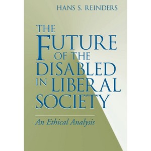 The Future of the Disabled in Liberal Society - (Revisions: A Books on Ethics) by  Hans S Reinders (Paperback) - 1 of 1