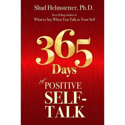 365 Days Of Positive Self Talk By Shad Helmstetter Ph D Paperback Target