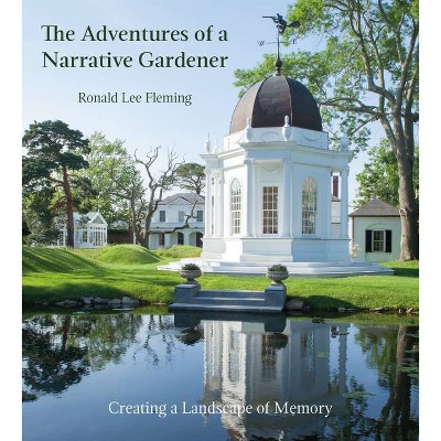 The Adventures of a Narrative Gardener - by  Ronald Lee Fleming (Hardcover)