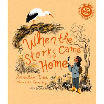When the Storks Came Home - (Nature's Wisdom) by  Isabella Tree (Hardcover)