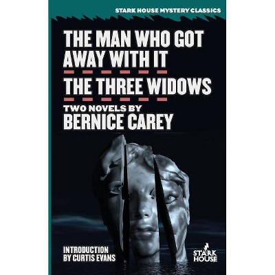 The Man Who Got Away With It / The Three Widows - by  Bernice Carey (Paperback)