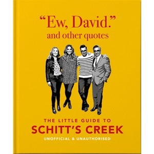 Ew, David, and Other Schitty Quotes: The Little Guide to Schitt's Creek - by  Orange Hippo! (Hardcover) - 1 of 1