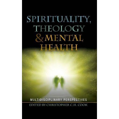 Spirituality, Theology and Mental Health - by  Christopher C H Cook (Hardcover)