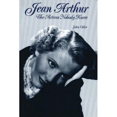 Jean Arthur - (Limelight) by  John Oller (Paperback)