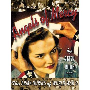 Angels of Mercy - by  Betsy Kuhn (Paperback)