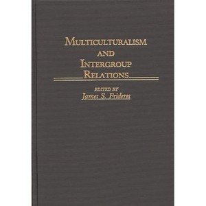 Multiculturalism and Intergroup Relations - (Controversies in Science) by  James Frideres (Hardcover) - 1 of 1