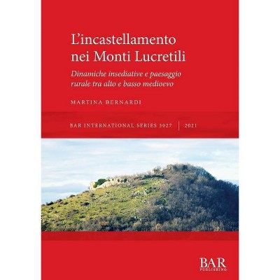 L'incastellamento nei Monti Lucretili - (International) by  Martina Bernardi (Paperback)