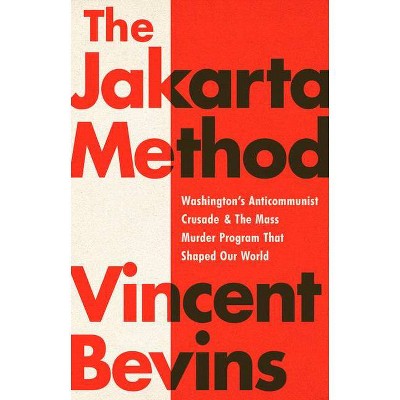 The Jakarta Method - by  Vincent Bevins (Paperback)