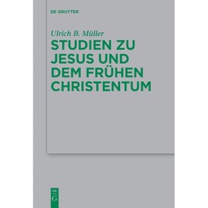 Studien Zu Jesus Und Dem Frühen Christentum - (Beihefte Zur Zeitschrift Für die Neutestamentliche Wissensch) by  Ulrich B Müller (Paperback) - 1 of 1