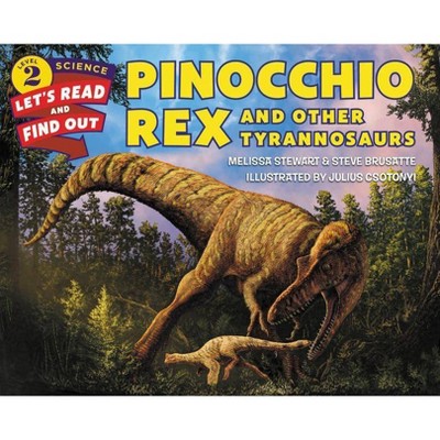 Pinocchio Rex and Other Tyrannosaurs - (Let's-Read-And-Find-Out Science 2) by  Melissa Stewart & Steve Brusatte (Paperback)