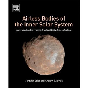 Airless Bodies of the Inner Solar System - by  Jennifer Grier & Andrew S Rivkin (Paperback) - 1 of 1