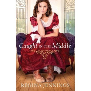 Caught in the Middle - by  Regina Jennings (Paperback) - 1 of 1