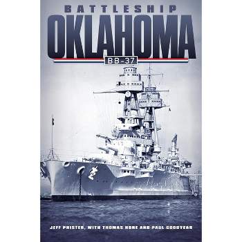 Battleship Oklahoma - by  Jeff Phister & Thomas Hone & Paul Goodyear (Paperback)