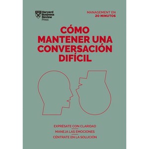 Cómo Mantener Una Conversación Difícil. Serie Management En 20 Minutos (Difficult Conversations Spanish Edition) - (Management en 20 Minutos) - 1 of 1