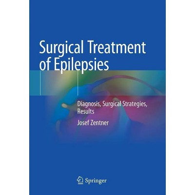 Surgical Treatment of Epilepsies - by  Josef Zentner (Paperback)