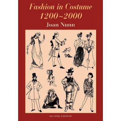 Fashion in Costume 1200-2000, Revised - by  Joan Nunn (Paperback)
