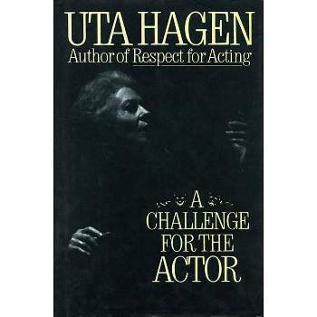 Challenge for the Actor - by  Uta Hagen (Hardcover)