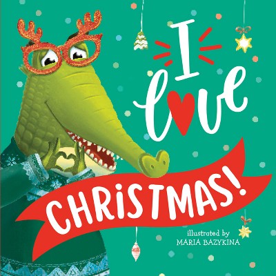 I Love Christmas! - (Clever Storytime) by  Clever Publishing (Hardcover)