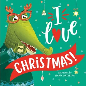 I Love Christmas! - (Clever Storytime) by  Clever Publishing (Hardcover) - 1 of 1