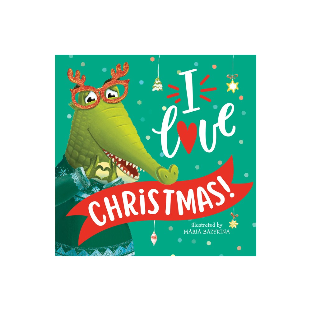 I Love Christmas! - (Clever Storytime) by Clever Publishing (Hardcover)