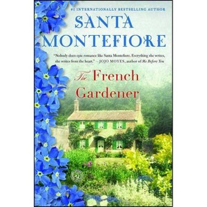 The French Gardener - by  Santa Montefiore (Paperback) - 1 of 1
