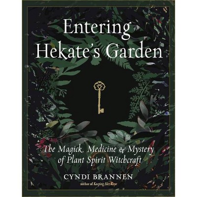 Entering Hekate's Garden - by  Cyndi Brannen (Paperback)