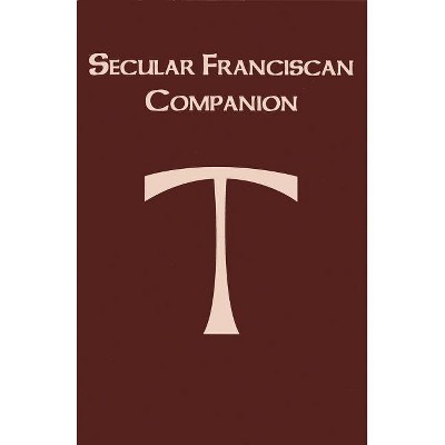 The Secular Franciscan Companion - by  Marion Habig (Paperback)