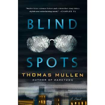 Blind Spots - by Thomas Mullen