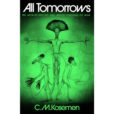 All Tomorrows - by  C M Kosemen (Hardcover)