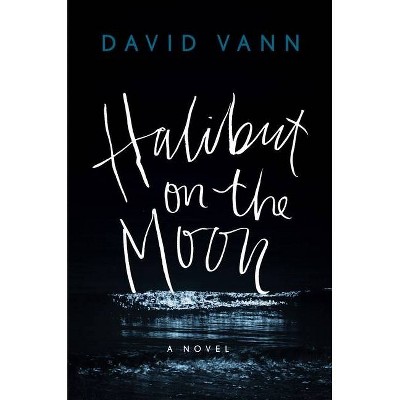 Halibut on the Moon - by  David Vann (Paperback)