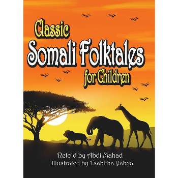 Classic Somali Folktales for Children - by  Abdi Mahad (Hardcover)