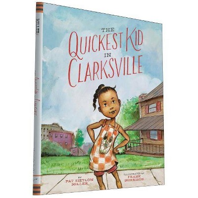 The Quickest Kid in Clarksville - by  Pat Zietlow Miller (Hardcover)