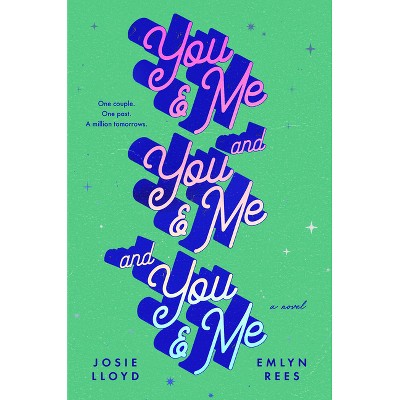 You & Me and You & Me and You & Me - by  Josie Lloyd & Emlyn Rees (Hardcover)