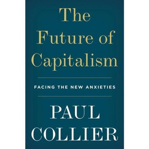 The Future of Capitalism - by  Paul Collier (Hardcover) - 1 of 1