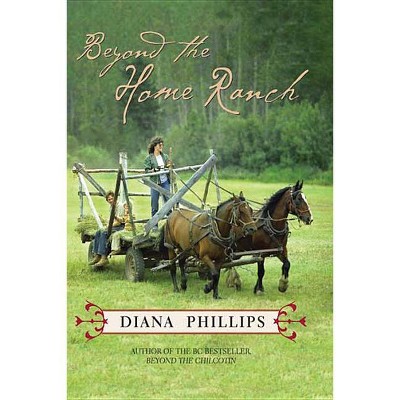 Beyond the Home Ranch - by  Diana Phillips (Paperback)