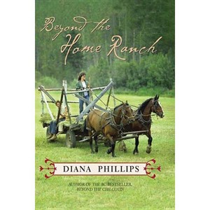 Beyond the Home Ranch - by  Diana Phillips (Paperback) - 1 of 1