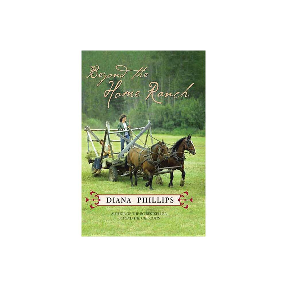 Beyond the Home Ranch - by Diana Phillips (Paperback)