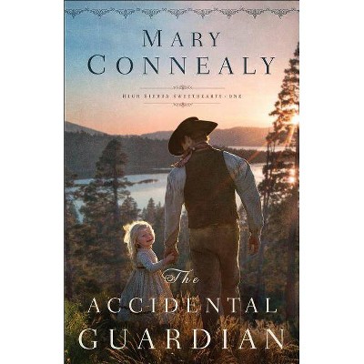 The Accidental Guardian - (High Sierra Sweethearts) by  Mary Connealy (Paperback)