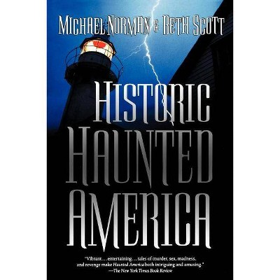 Historic Haunted America - by  Michael Norman & Beth Scott (Paperback)