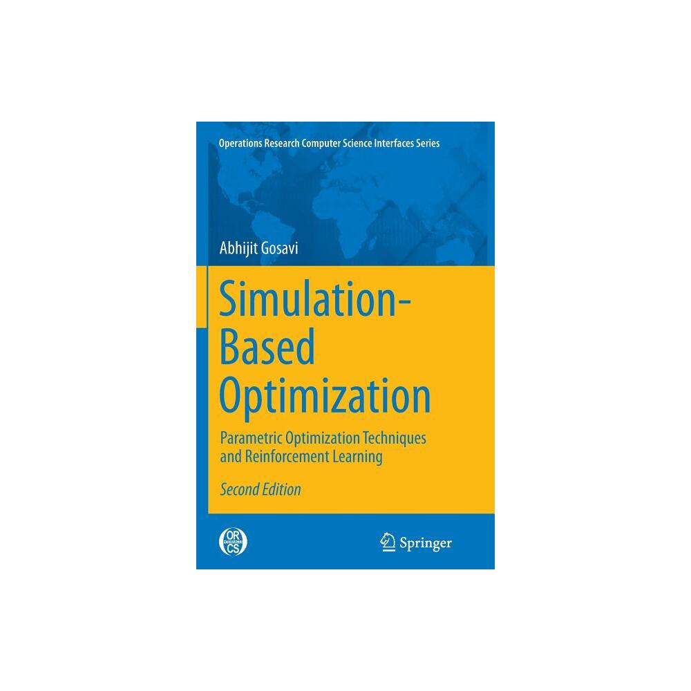 Simulation-Based Optimization - (Operations Research/Computer Science Interfaces) 2nd Edition by Abhijit Gosavi (Paperback)