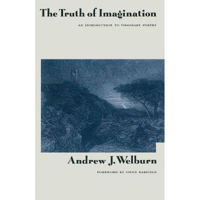 The Truth of Imagination - by  Owen Barfield & Andre J Welburn & Ragnhild Aslaug Sollund (Paperback)