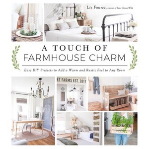 A Touch of Farmhouse Charm - by  Liz Fourez (Paperback) - 1 of 1
